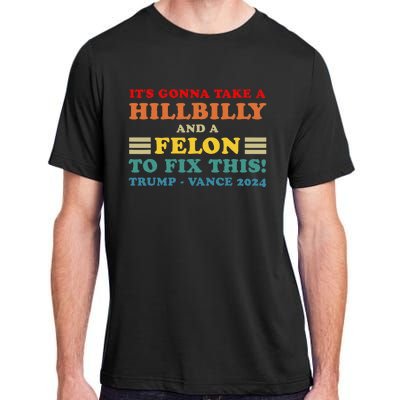 ItS Gonna Take A Hillbilly And A Felon To Fix This Usa Flag Adult ChromaSoft Performance T-Shirt