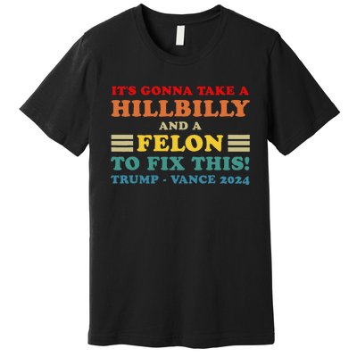 ItS Gonna Take A Hillbilly And A Felon To Fix This Usa Flag Premium T-Shirt