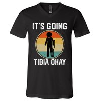 ItS Going Tibia Okay Broken Leg Ankle Knee Foot Get Well V-Neck T-Shirt