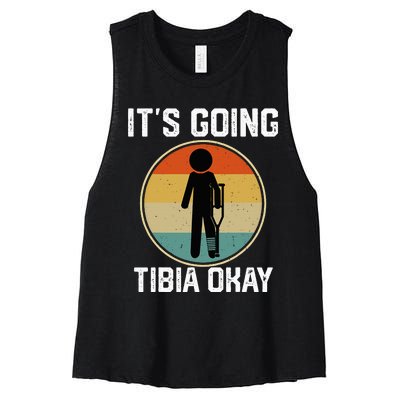 ItS Going Tibia Okay Broken Leg Ankle Knee Foot Get Well Women's Racerback Cropped Tank