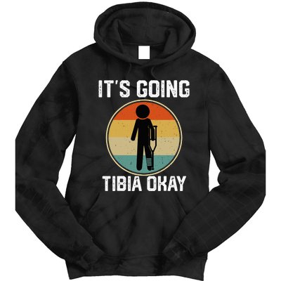 ItS Going Tibia Okay Broken Leg Ankle Knee Foot Get Well Tie Dye Hoodie