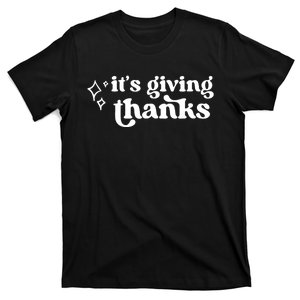 It’S Giving Thanks Turkey Thanksgiving T-Shirt