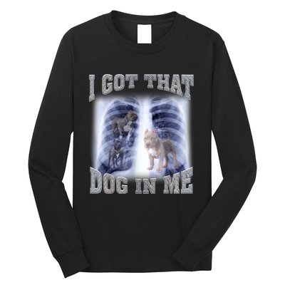 I Got That Dog In Me Xray Meme Long Sleeve Shirt