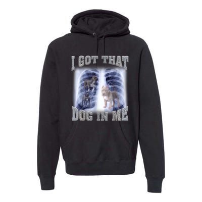 I Got That Dog In Me Xray Meme Premium Hoodie