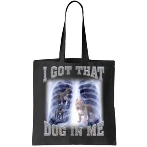 I Got That Dog In Me Xray Meme Tote Bag