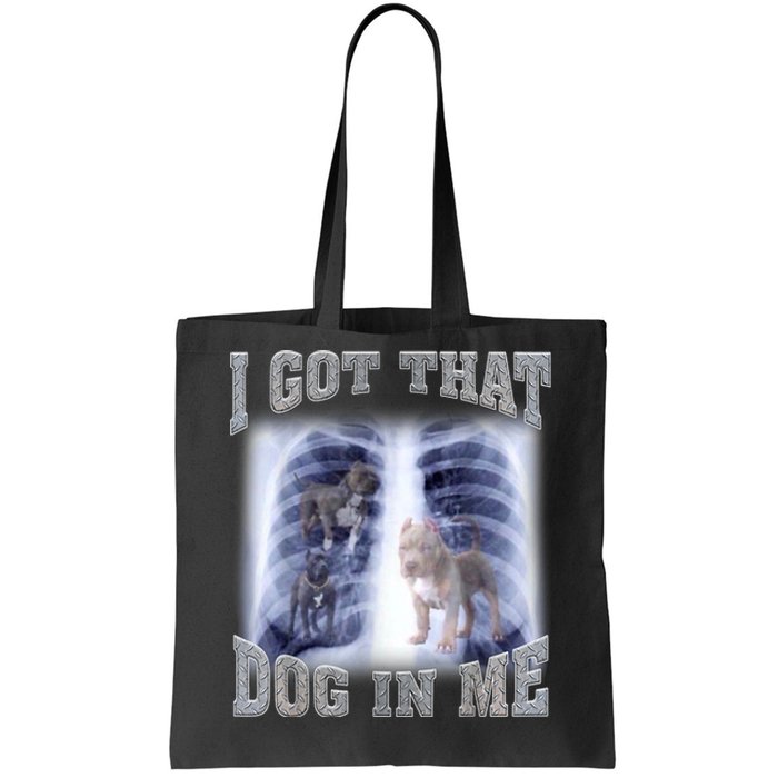 I Got That Dog In Me Xray Meme Tote Bag