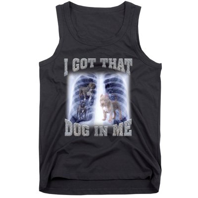 I Got That Dog In Me Xray Meme Tank Top