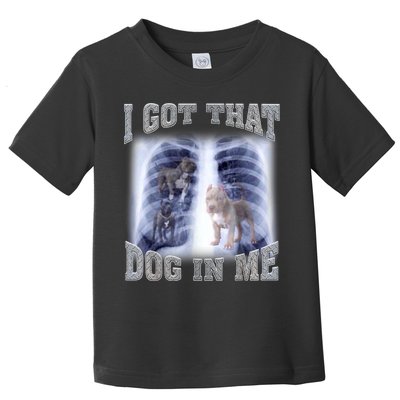 I Got That Dog In Me Xray Meme Toddler T-Shirt