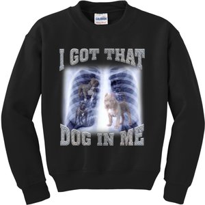 I Got That Dog In Me Xray Meme Kids Sweatshirt