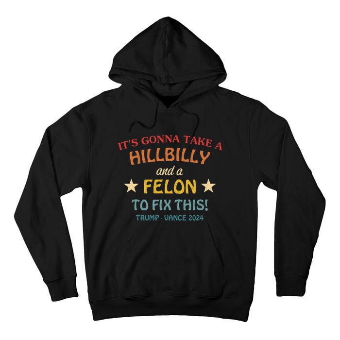 ItS Gonna Take A Hillbilly And A Felon To Fix Trump Vance Tall Hoodie