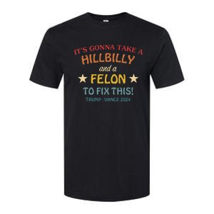 ItS Gonna Take A Hillbilly And A Felon To Fix Trump Vance Softstyle CVC T-Shirt