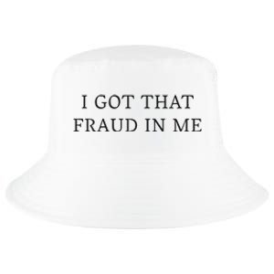 I Got That Fraud In Me Cool Comfort Performance Bucket Hat