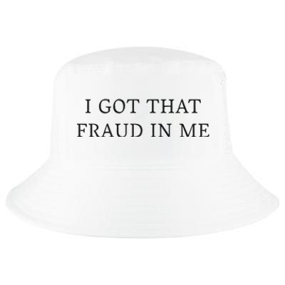 I Got That Fraud In Me Cool Comfort Performance Bucket Hat