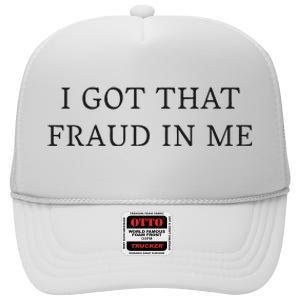 I Got That Fraud In Me High Crown Mesh Back Trucker Hat