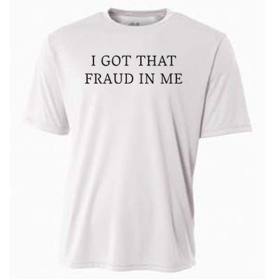 I Got That Fraud In Me Cooling Performance Crew T-Shirt