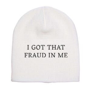 I Got That Fraud In Me Short Acrylic Beanie