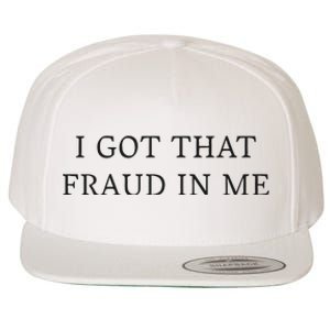 I Got That Fraud In Me Wool Snapback Cap