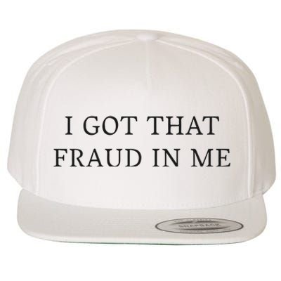 I Got That Fraud In Me Wool Snapback Cap