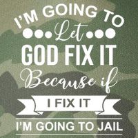 I'm Going To Let God Fix It Because If I Fix It I'm Going To Legacy Tie Dye Trucker Hat