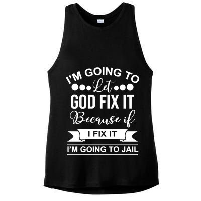 I'm Going To Let God Fix It Because If I Fix It I'm Going To Ladies PosiCharge Tri-Blend Wicking Tank