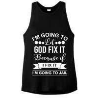 I'm Going To Let God Fix It Because If I Fix It I'm Going To Ladies PosiCharge Tri-Blend Wicking Tank