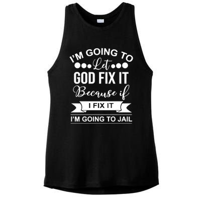 I'm Going To Let God Fix It Because If I Fix It I'm Going To Ladies PosiCharge Tri-Blend Wicking Tank