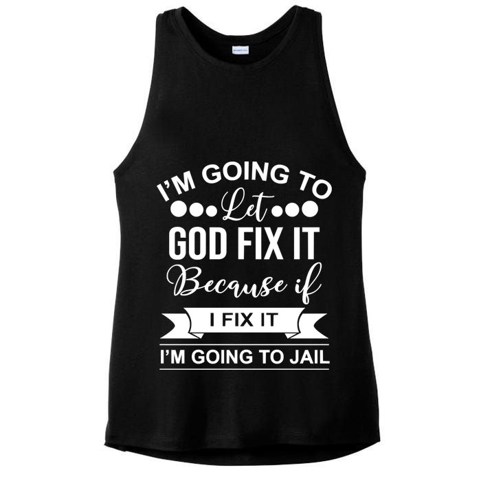 I'm Going To Let God Fix It Because If I Fix It I'm Going To Ladies PosiCharge Tri-Blend Wicking Tank