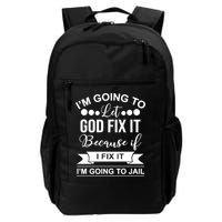 I'm Going To Let God Fix It Because If I Fix It I'm Going To Backpack