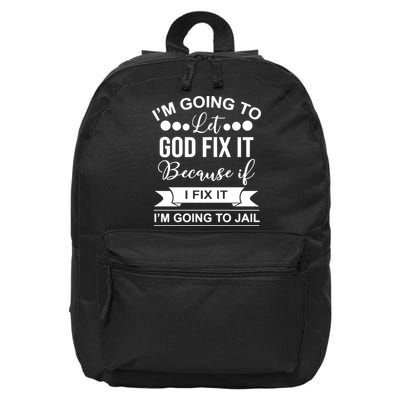 I'm Going To Let God Fix It Because If I Fix It I'm Going To 16 in Basic Backpack