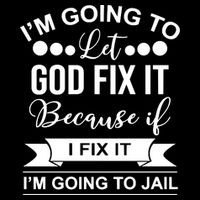 I'm Going To Let God Fix It Because If I Fix It I'm Going To 16 in Basic Backpack