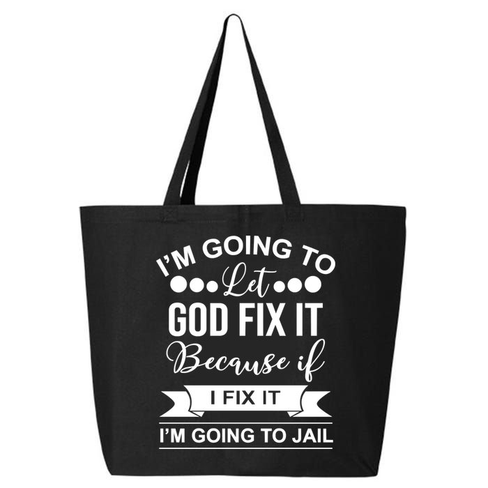 I'm Going To Let God Fix It Because If I Fix It I'm Going To 25L Jumbo Tote