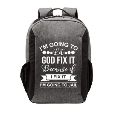 I'm Going To Let God Fix It Because If I Fix It I'm Going To Vector Backpack