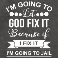 I'm Going To Let God Fix It Because If I Fix It I'm Going To Vector Backpack