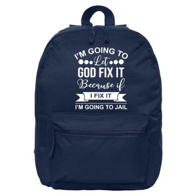 I'm Going To Let God Fix It Because If I Fix It I'm Going To 16 in Basic Backpack