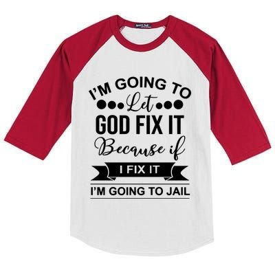 I'm Going To Let God Fix It Because If I Fix It I'm Going To Kids Colorblock Raglan Jersey