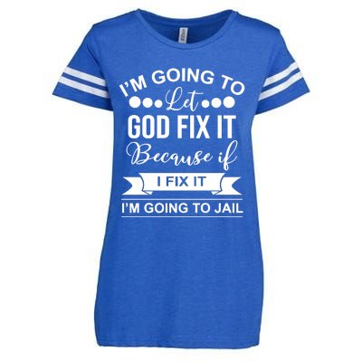 I'm Going To Let God Fix It Because If I Fix It I'm Going To Enza Ladies Jersey Football T-Shirt