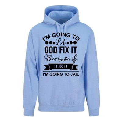 I'm Going To Let God Fix It Because If I Fix It I'm Going To Unisex Surf Hoodie