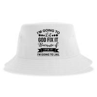 I'm Going To Let God Fix It Because If I Fix It I'm Going To Sustainable Bucket Hat