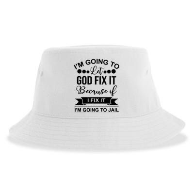 I'm Going To Let God Fix It Because If I Fix It I'm Going To Sustainable Bucket Hat