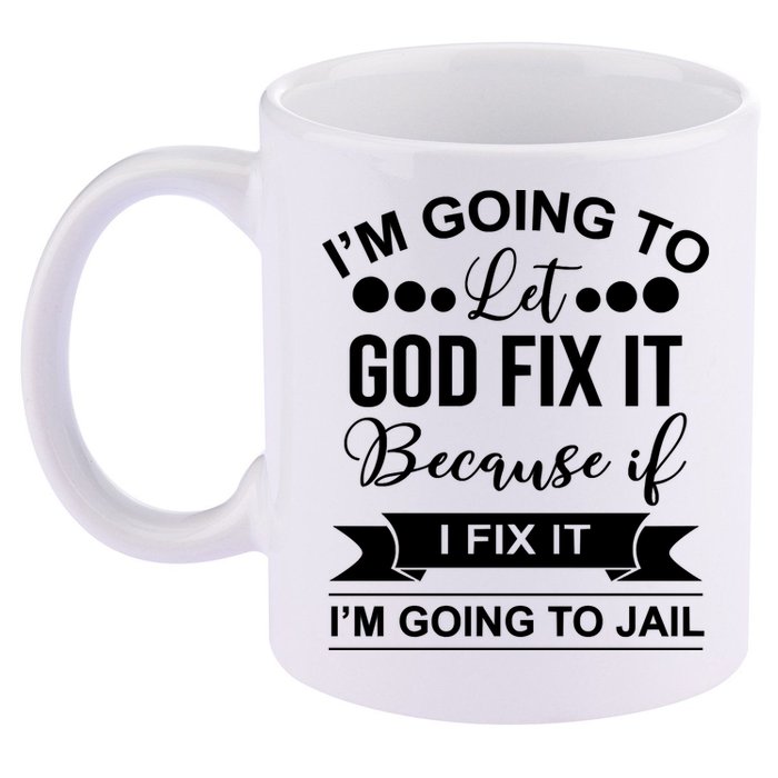I'm Going To Let God Fix It Because If I Fix It I'm Going To 11oz C Handle Ceramic Mug