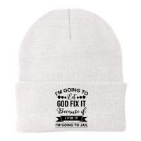 I'm Going To Let God Fix It Because If I Fix It I'm Going To Beanie