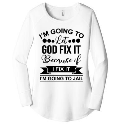 I'm Going To Let God Fix It Because If I Fix It I'm Going To Women's Perfect Tri Tunic Long Sleeve Shirt