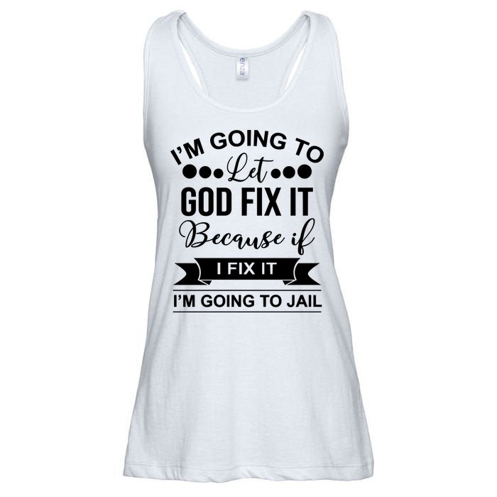 I'm Going To Let God Fix It Because If I Fix It I'm Going To Ladies Essential Flowy Tank