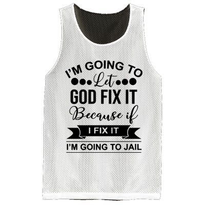 I'm Going To Let God Fix It Because If I Fix It I'm Going To Mesh Reversible Basketball Jersey Tank