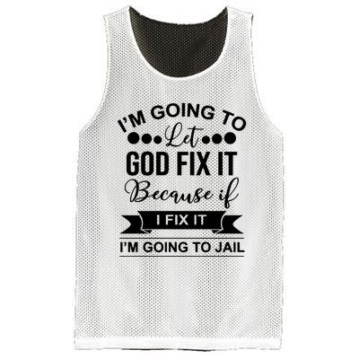 I'm Going To Let God Fix It Because If I Fix It I'm Going To Mesh Reversible Basketball Jersey Tank