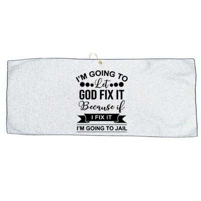 I'm Going To Let God Fix It Because If I Fix It I'm Going To Large Microfiber Waffle Golf Towel