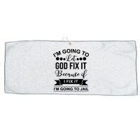 I'm Going To Let God Fix It Because If I Fix It I'm Going To Large Microfiber Waffle Golf Towel