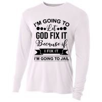 I'm Going To Let God Fix It Because If I Fix It I'm Going To Cooling Performance Long Sleeve Crew