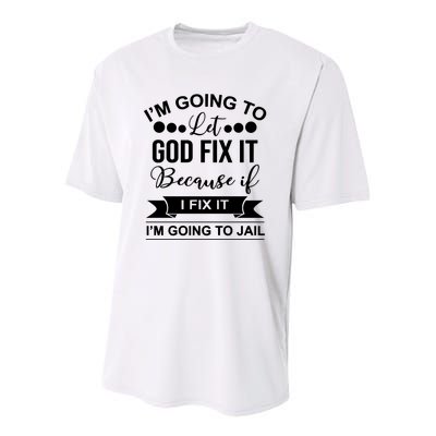 I'm Going To Let God Fix It Because If I Fix It I'm Going To Youth Performance Sprint T-Shirt