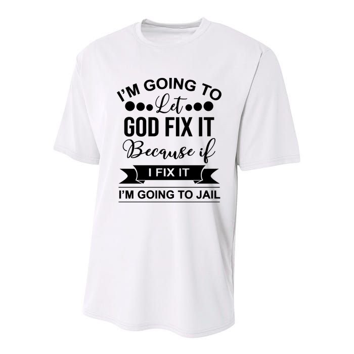 I'm Going To Let God Fix It Because If I Fix It I'm Going To Youth Performance Sprint T-Shirt